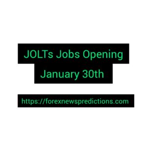 JOLTs Job Openings Forex News Prediction January 30th