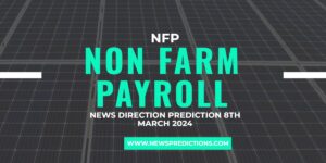 Non Farm Payroll NFP News Prediction March 8th