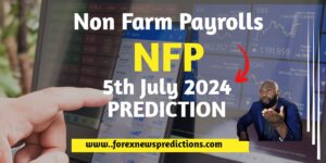 NFP Non Farm Payrolls News 5th July 2024 Prediction