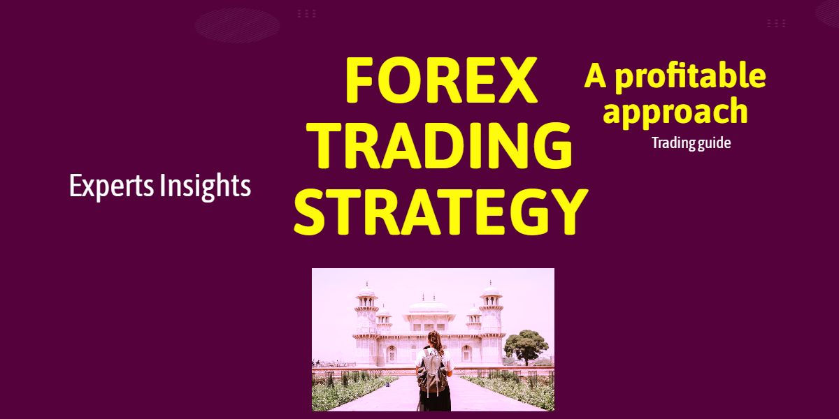 Forex Trading Strategy: A Profitable Approach | Expert Insights